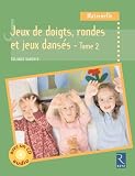 Jeux De Doigts, Rondes Et Jeux Dans%C3%A9s   Tome 2 (+ Cd Audio)