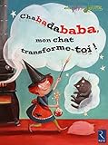 Chabadababa, Mon Chat Transforme Toi ! : Grande Section