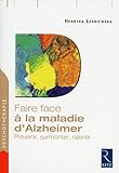 Faire Face %C3%A0 La Maladie D'alzheimer : Pr%C3%A9venir, Surmonter, Ralentir