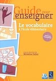 Guide Pour Enseigner Le Vocabulaire %C3%A0 L'%C3%A9cole %C3%A9l%C3%A9mentaire + Cd Rom