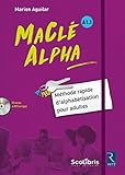 Macl%C3%A9 Alpha   M%C3%A9thode Rapide D'alphab%C3%A9tisation Pour Adultes