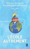 L'%C3%A9cole Autrement   Mon Tour Du Monde Des P%C3%A9dagogies Alternatives