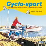 Cyclo Sport. Les Marques, Les Mod%C3%A8les Et Leur Histoire De A %C3%A0 Z