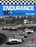 Endurance : 50 Ans D'histoire 1953 1963   Volume 1
