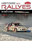 Histoire Des Rallyes : Tome 3, De 1987 %C3%A0 1996