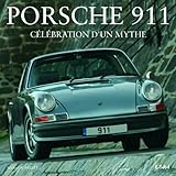 Porsche 911 : C%C3%A9l%C3%A9bration D'un Mythe