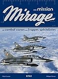 Mirage En Mission : Du Combat Canon Aux Frappes Sp%C3%A9cialis%C3%A9es
