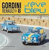 Renault 8 Gordini : Le R%C3%AAve Bleu