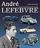 Andr%C3%A9 Lefebvre : De La Voisin Laboratoire %C3%A0 La Citro%C3%ABn Ds