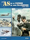 Les As De La Chasse De Jour Allemande 1939 1945