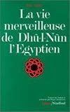 La maravillosa vida de Du-l-Nun, el egipcio =: Al-kawkab al-durri fi manauib Di-l-Nun al misri (Coleccion Ibn Al'Arabi) (Spanish Edition)