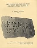 Les Inscriptions Funraires De Carthage Tome 2 La Basilique De Mcidfa