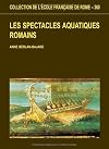 Les spectacles aquatiques romains
