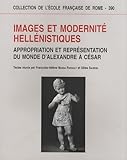 Images Et Modernit Hellnistiques Appropriation Et Reprsentation Du Monde Dalexandre Csar