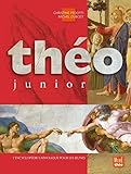 Th%C3%A9o Junior : L'encyclop%C3%A9die Catholique Pour Les Jeunes