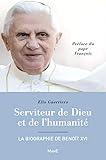Serviteur De Dieu Et De Lhumanit La Biographie De Benot Xvi