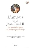 Lamour Selon Jeanpaul Ii Les Plus Belles Pages De La Thologie Du Corps