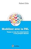 Modliser Avec La Pnl Voyage Au Coeur Des Comportements Et Des Pratiques Efficaces