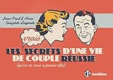 Les Vrais Secrets D'une Vie De Couple R%C3%A9ussie   (qu'on Ne Vous A Jamais Dits)