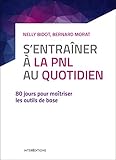 Sentrainer La Pnl Au Quotidien 80 Jours Pour Matriser Les Outils De Base
