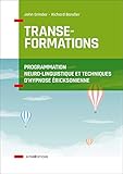 Transeformations Programmation Neurolinguistique Et Techniques Dhypnose Ericksonnienne
