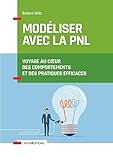 Modliser Avec La Pnl Voyage Au Coeur Des Comportements Et Des Pratiques Efficaces