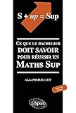 S+up=sup : Ce Que Le Bachelier Doit Savoir Pour R%C3%A9ussir En Maths Sup