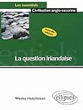 La Question Irlandaise Nouvelle %C3%A9dition Les Essentiels De La Civilisation Anglo Saxonne