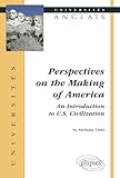 Perspectives On The Making Of America An Introduction To Us Civilization