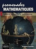 Promenades Math%C3%A9matiques : Histoire, Fondements, Applications