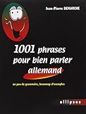 1001 Phrases Pour Bien Parler Allemand : Un Peu De Grammaire, Beaucoup D'exemples