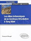 Les %C3%A9lites Britanniques De La Glorieuse R%C3%A9volution %C3%A0 Tony Blair (1688 2005)