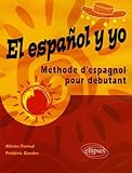 El Espa%C3%B1ol Y Yo : M%C3%A9thode Pour D%C3%A9butant