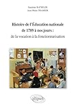 Histoire De L'%C3%A9ducation Nationale De 1789 %C3%A0 Nos Jours : De La Vocation %C3%A0 La Fonctionnarisation