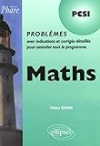 Maths Pcsi : Probl%C3%A8mes Avec Indications Et Corrig%C3%A9s D%C3%A9taill%C3%A9s Pour Assimiler Tout Le Programme