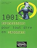1001 Expressions Pour Tout Dire En Japonais