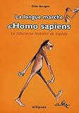 La Longue Marche D' Homo Sapiens : La Fabuleuse Histoire Du Bip%C3%A8de