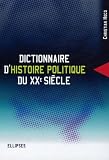 Dictionnaire Dhistoire Politique Du Xxe Sicle