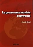 La Gouvernance Mondiale A Commenc%C3%A9 : Acteurs, Enjeux, Influences... Et Demain 