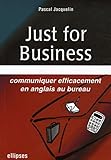 Just For Business : Communiquer Efficacement En Anglais Au Bureau
