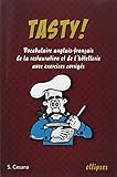Tasty ! : Le Vocabulaire Anglais Fran%C3%A7ais De La Restauration Et De L'h%C3%B4tellerie Avec Exercices Corrig%C3%A9s