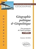 Gographie Politique Gopolitique Une Grammaire De Lespace Politique