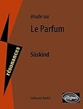 Etude Sur Patrick S%C3%BCskind : Le Parfum