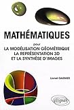 Mathmatiques Pour La Modlisation Gomtrique La Reprsentation 3d Et La Synthse Dimages