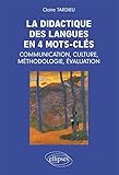 La Didactique Des Langues En 4 Mots Cl%C3%A9s : Communication, Culture, M%C3%A9thodologie, %C3%A9valuation