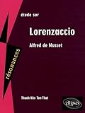 Etude Sur Lorenzaccio : Alfred De Musset