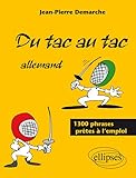 Du Tac Au Tac : Allemand, 1300 Phrases Pr%C3%AAtes %C3%A0 L'emploi