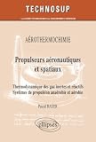 Propulseurs Aronautiques Et Spatiaux Thermodynamique Des Gaz Inertes Et Ractifs Systmes De Propulsion Anarobie Et Arobie