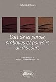 L'art De La Parole, Pratiques Et Pouvoirs Du Discours
