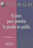 8 Jours Pour Prendre La Parole En Public